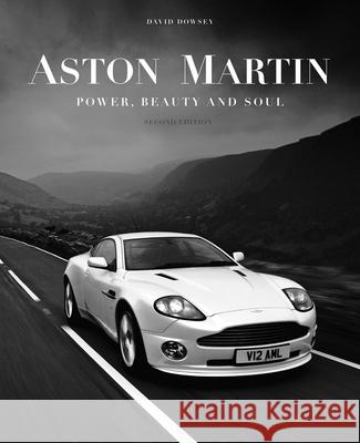 Aston Martin: Power, Beauty and Soul David Dowsey 9781864707304 Images Publishing Group Pty Ltd