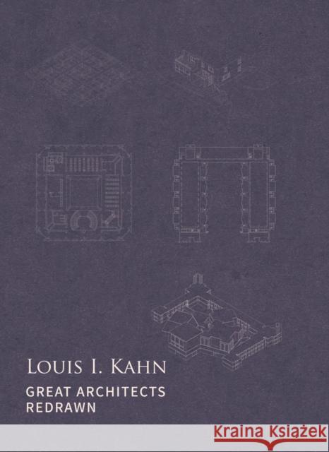 Louis I. Kahn: Great Architects Redrawn Zhang Jing 9781864708806