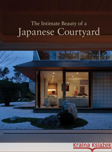 The Intimate Beauty of a Japanese Courtyard Hitoshi Saruta 9781864708981 Images Publishing Group
