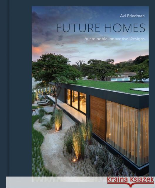 Future Homes: Sustainable Innovative Designs Avi Friedman 9781864709155 Images Publishing Group Pty Ltd