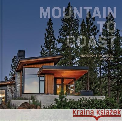 Mountain to Coast: Kelly|Stone Architects 20 Houses  9781864709483 Images Publishing Group Pty Ltd