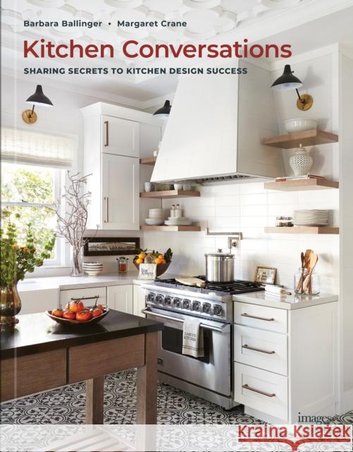 Kitchen Conversations: Sharing Secrets to Kitchen Design Success Margaret Crane 9781864709629 Images Publishing Group Pty Ltd