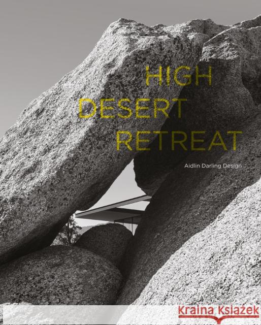 High Desert Retreat: Aidlin Darling Design Aidlin Darling Design 9781864709773 Images Publishing Group Pty Ltd