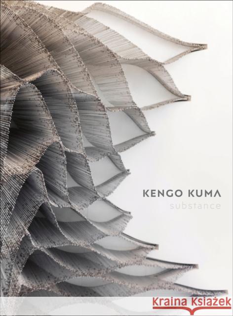 Kengo Kuma: Substance Kengo Kuma and Associates 9781864709926 Images Publishing Group Pty Ltd