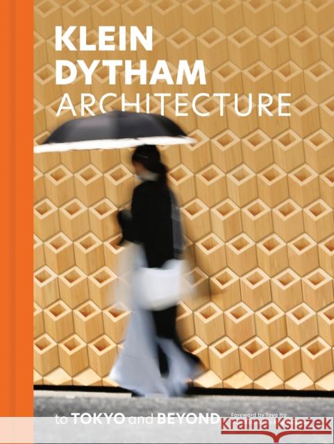 Klein Dytham architecture: to Tokyo and Beyond Klein Dytham architecture 9781864709933 Images Publishing Group Pty Ltd