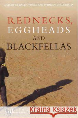 Rednecks, Eggheads and Blackfellas: A Study of Racial Power and Intimacy in Australia Cowlishaw, Gillian 9781865080765