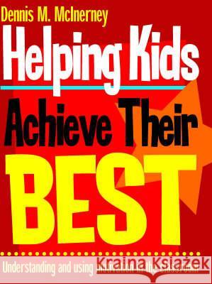 Helping Kids Achieve Their Best: Understanding and using motivation in the classroom McInerney, Dennis M. 9781865082028