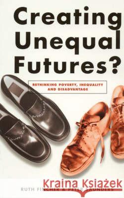 Creating Unequal Futures?  9781865083421 Taylor and Francis