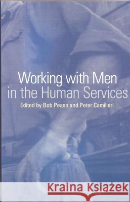 Working with Men in the Human Services Bob Pease Peter Camilleri 9781865084800 Allen & Unwin Australia