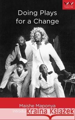 Doing Plays for a Change: Five Works Maponya, Maishe 9781868142422 Witwatersrand University Press Publications