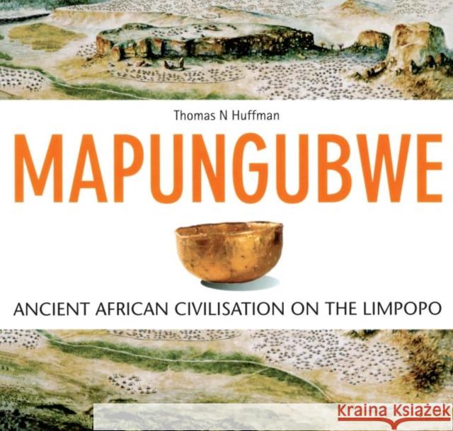 Mapungubwe: Ancient African Civilisation on the Limpopo Huffmann, Thomas 9781868144082 Wits University Press