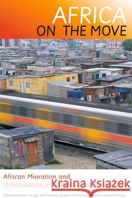 Africa on the Move: African Migration and Urbanisation in Comparative Perspective Findley, Sally 9781868144327