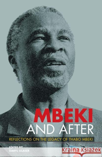 Mbeki and After: Reflections on the Legacy of Thabo Mbeki Glaser, Daryl 9781868145027 WITS UNIVERSITY PRESS