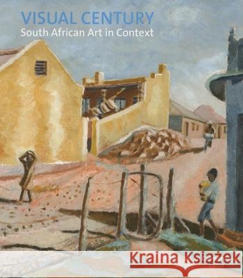 Visual Century Volume One: 1907-1948: South African Art in Context Jillian Carman 9781868145249 Wits University Press