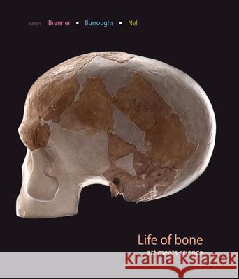 Life of Bone: Art Meets Science Brenner, Joni 9781868145393 Witwatersrand University Press Publications