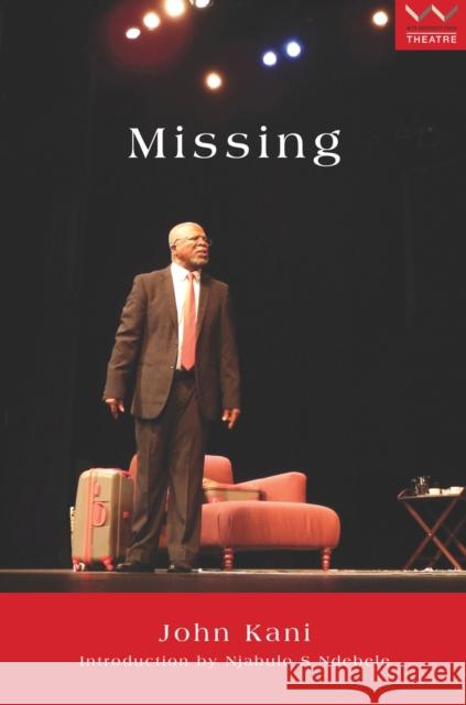 Missing: A Play John Kani 9781868148899 Wits University Press