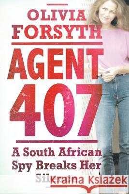 Agent 407 Olivia Forsyth   9781868426652 Jonathan Ball Publishers SA