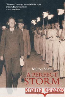 A Perfect Storm (Antisemitism in South Africa 1930 - 1948) Milton Shain 9781868427000