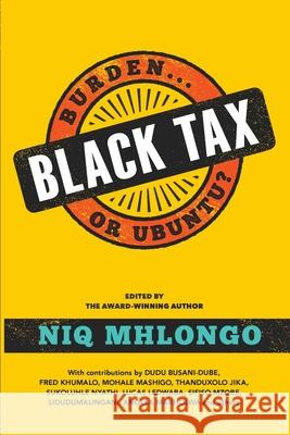 Black Tax: Burden or Ubuntu? Niq Mhlongo 9781868429745 Jonathan Ball Publishers