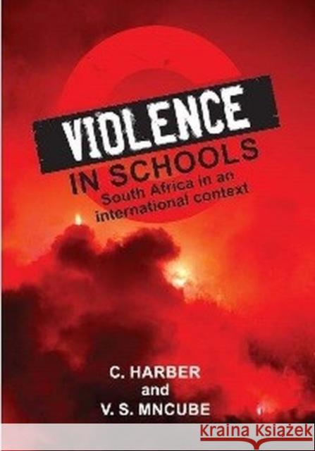 Violence in Schools: South Africa in an International Context Vusimuzi Mncube, Clive Harber 9781868888344