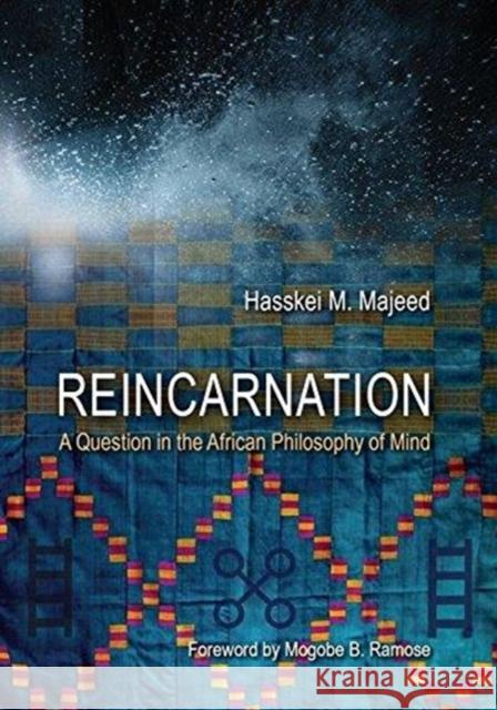 Reincarnation: A Question in the African Philosophy of Mind Hasskel Mohammed Majeed 9781868888368