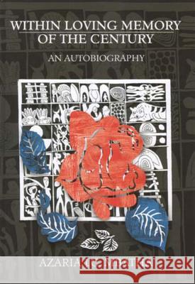 Within Loving Memory of the Century : An Autobiography Azaria Mbatha Azaria Mbatha 9781869140625