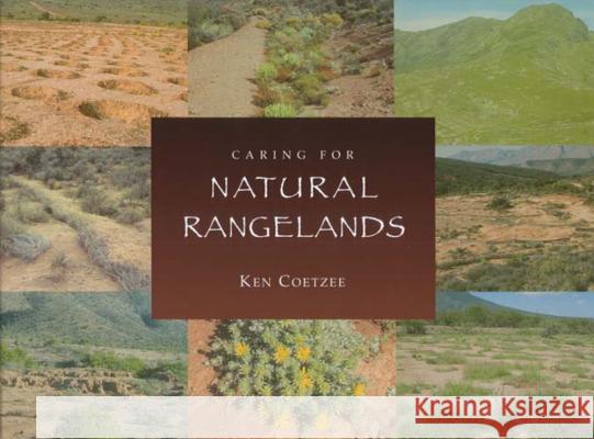 Caring for Natural Rangelands Ken Coetzee 9781869140717 University of Kwazulu Natal Press