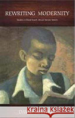 Rewriting Modernity : Studies in Black South African Literary History  9781869140748 University of KwaZulu-Natal Press