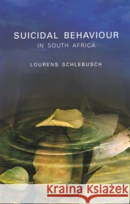 Suicidal Behaviour in South Africa Lourens Schlebusch 9781869140779 University of Kwazulu Natal Press