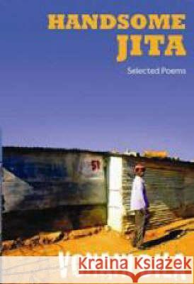 Handsome Jita : Selected Poems Fred Vonani Bila Vonani Bila 9781869141264 University of Kwazulu Natal Press