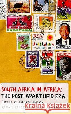 South Africa in Africa : The Post-apartheid Decade Adekeye Adebajo Adebayo Adedeji Chris Landsberg 9781869141349 University of Kwazulu Natal Press