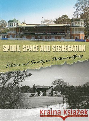 Sport, Space and Segregation  9781869141615 University of Kwazulu Natal Press