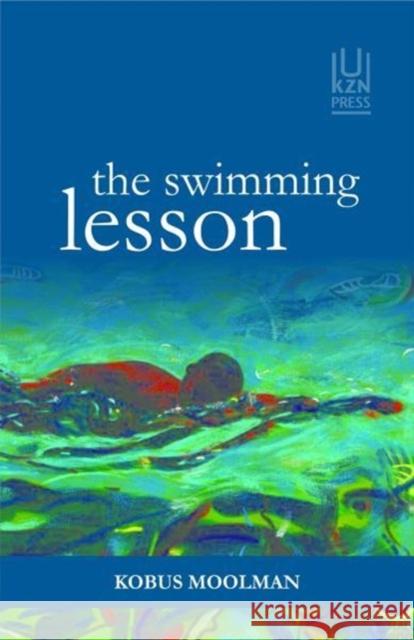 The Swimming Lesson and Other Stories Kobus Moolman 9781869143626