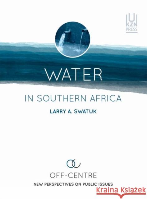 Water in Southern Africa Larry A. Swatuk   9781869143640