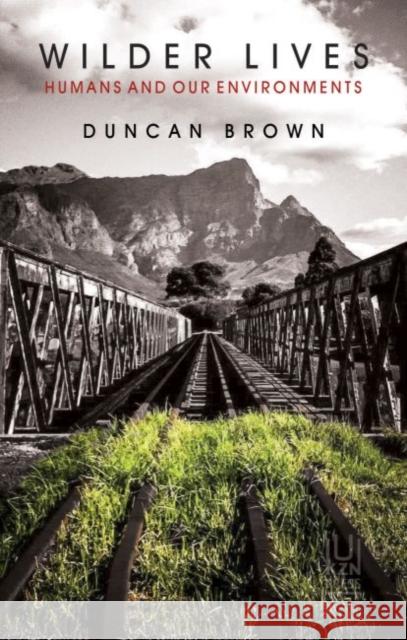 Wilder Lives: Humans and our Environments Duncan Brown   9781869144210