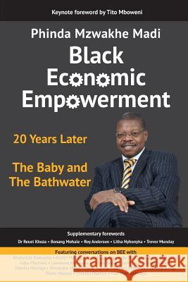 Black Economic Empowerment: 20 Years Later - The Baby and the Bathwater Phinda Mzwakhe Madi 9781869225858 KR Publishing
