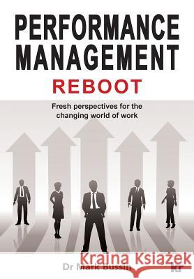 Performance Management Reboot: Fresh Perspectives for the Changing World of Work Mark Bussin   9781869226640 Knowledge Resources Publishing Pty Ltd