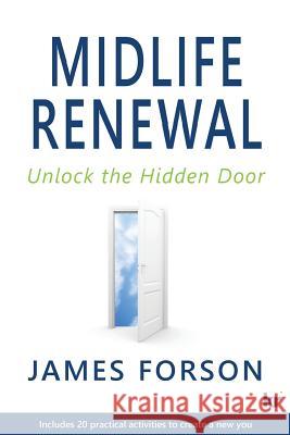 Midlife Renewal: Unlock the Hidden Door James Forson 9781869227418 KR Publishing