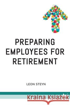 Preparing Employees for Retirement Leon Steyn 9781869228200 KR Publishing