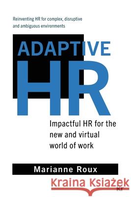 Adaptive HR: Impactful HR for the New and Virtual World of Work Marianne Roux 9781869228835
