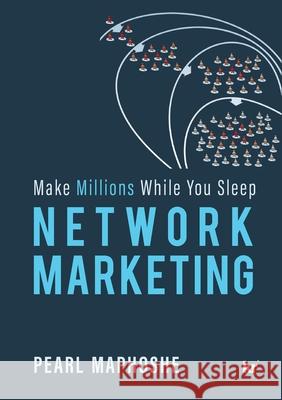 Network Marketing: Make Millions While You Sleep Pearl Maphoshe 9781869229078 KR Publishing