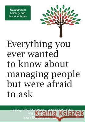 Management Mastery and Practice Series: Everything you ever wanted to know about managing people but were afraid to ask Sunny Stout-Rostron, Michael Taylor 9781869229443 KR Publishing