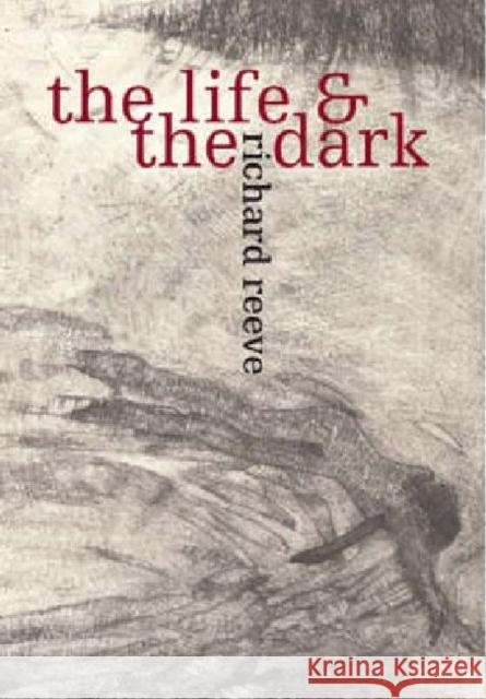 The Life and the Dark Richard Reeve 9781869403126 