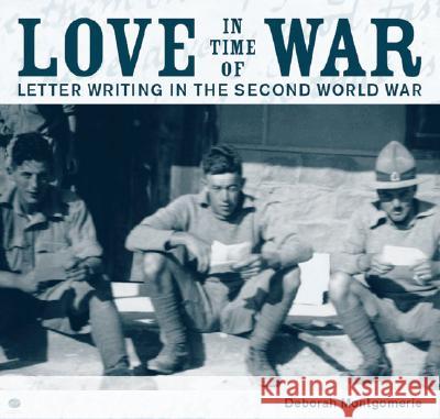 Love in Time of War: Letter Writing in the Second World War Montgomerie, Deborah 9781869403362 Auckland University Press