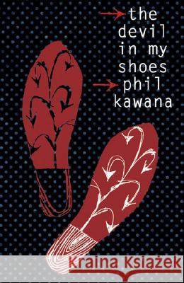 Devil In my Shoes : paperback Phil Kawana 9781869403522 