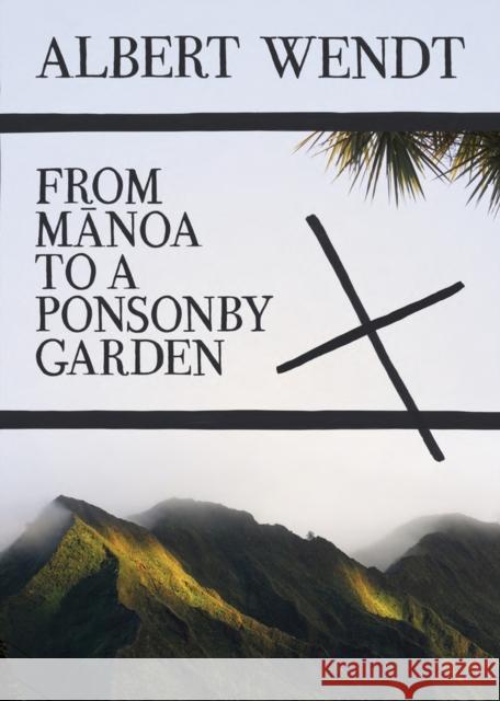 From Manoa to a Ponsonby Garden Wendt, Albert 9781869407346 Auckland University Press