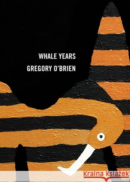 Whale Years Gregory O'Brien 9781869408329 Auckland University Press