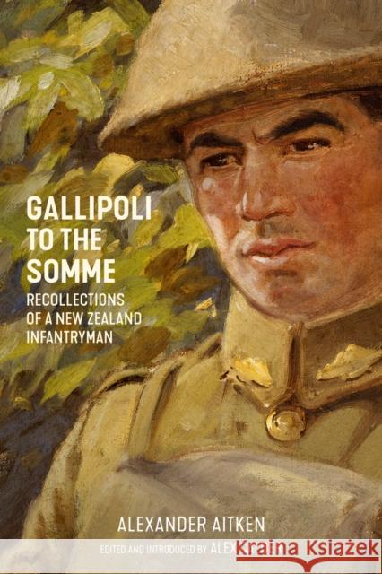 Gallipoli to the Somme: Recollections of a New Zealand Infantryman Alexander Aitken Alex Calder 9781869408817