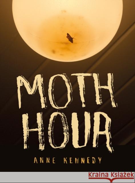 Moth Hour Anne Kennedy 9781869408947 Auckland University Press