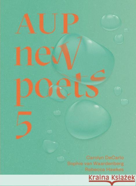 Aup New Poets 5, 5 DeCarlo, Carolyn 9781869409036 Auckland University Press